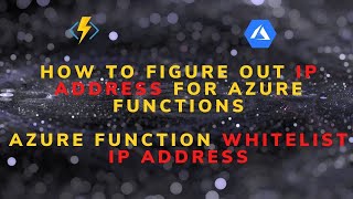 How To Figure Out IP Address For Azure Functions | Azure Function Whitelist IP Address