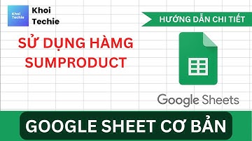 Sử Dụng Hàm SUM PRODUCT - Cơ Bản Về Google Sheets