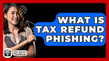 What Is Tax Refund Phishing? - TheEmailToolbox.com