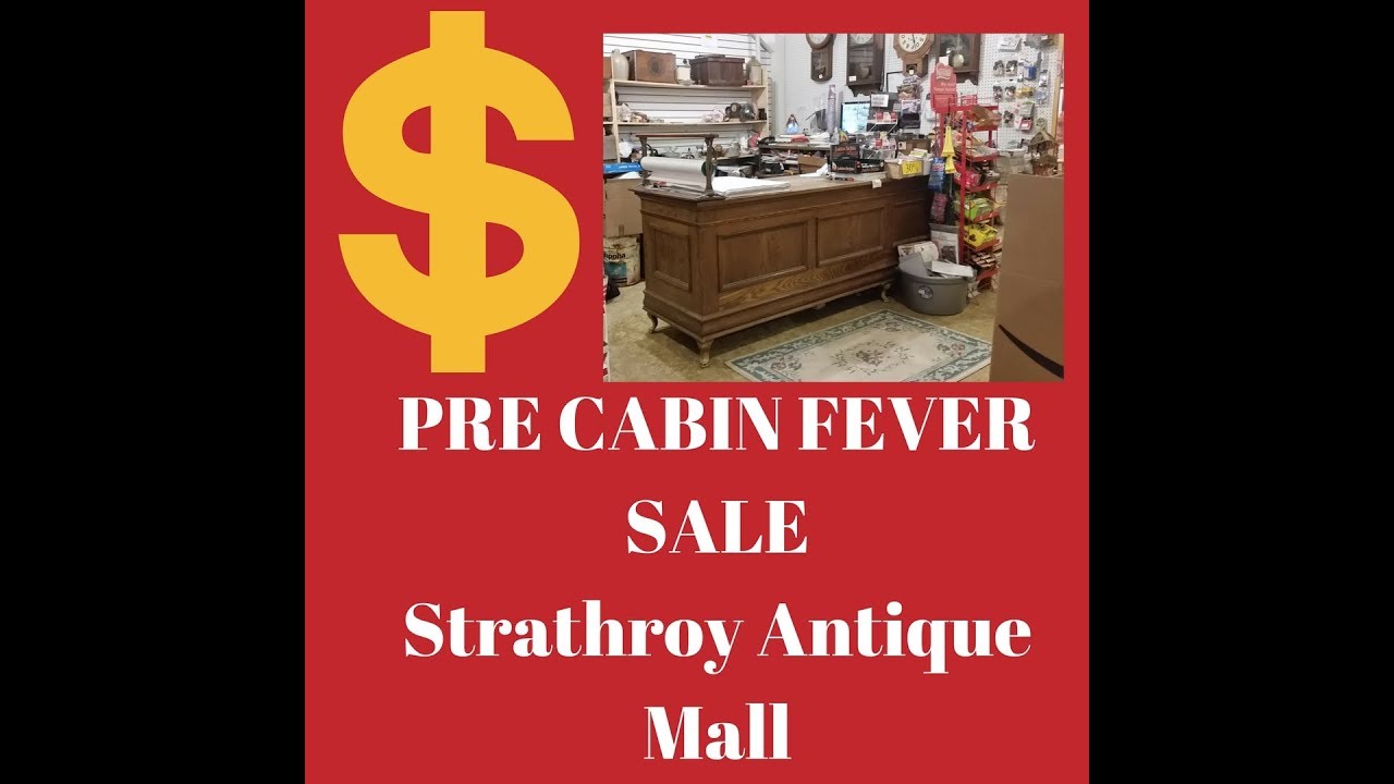 SAM PRE Cabin Fever Sale NOW Strathroy Antique Mall Antique Furniture
