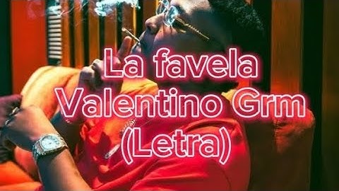 La favela - valentino grm (Letra)