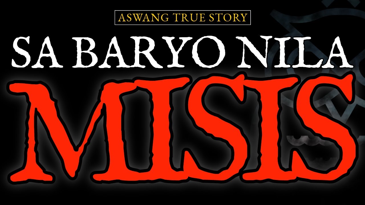 SA BARYO NILA MISIS - ASWANG TRUE STORY