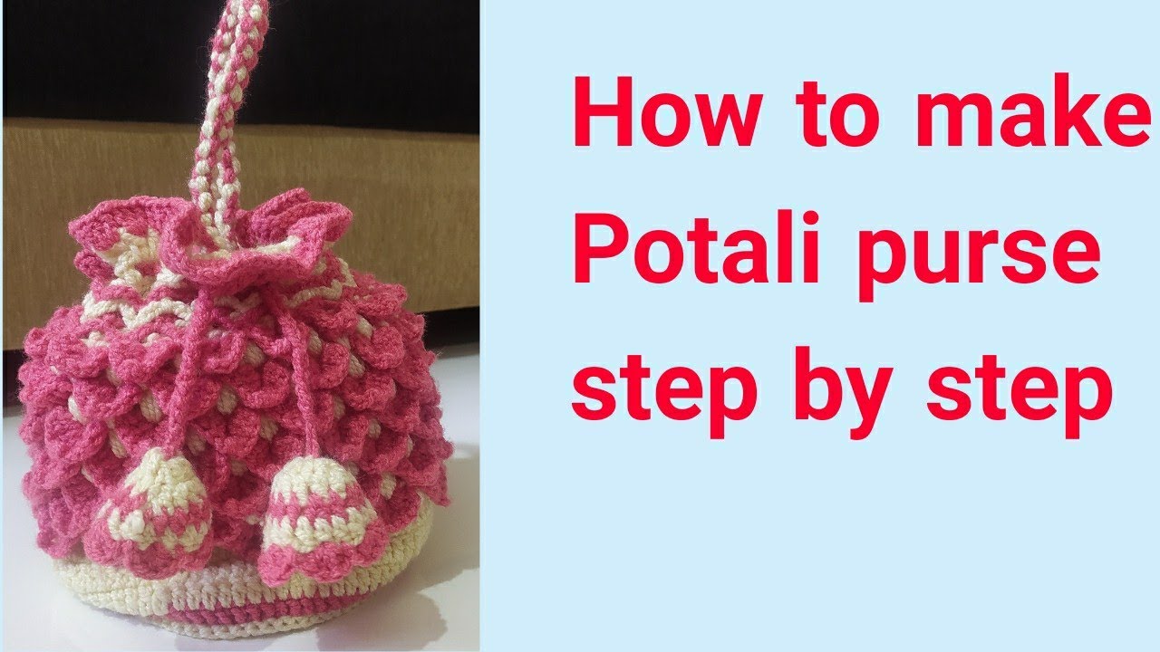 How to knit crochet potli bag step by step पर्स बुनने का आसान तरीका