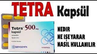 Tetra Kapsül Nedir Niçin Kullanılır Nasıl Kullanılır Yan Etkileri Nelerdir?