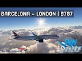 ✈️ MICROSOFT FLIGHT SIMULATOR 2020 | BARCELONA, SPAIN - LONDON, UK | BA B787 - AcePilotHD