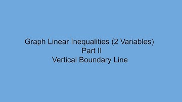Graph Linear Inequalities (2 Variables) - Part III - Vertical Boundary Line