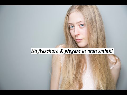 10 tips hur du kan se fräschare & piggare ut utan smink!