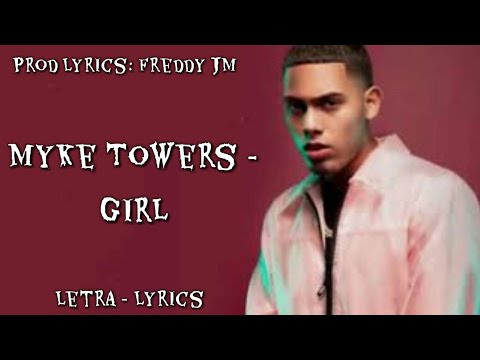 Myke Towers - Girl (Letra - Lyrics) (Prod. Lyrics: Freddy JM)