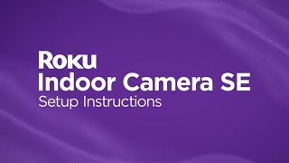 How to set up the Roku Indoor Camera SE