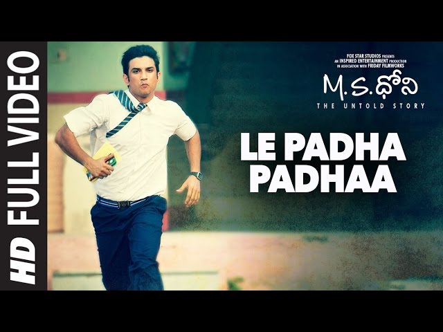 Le Padha Padhaa Full Video Song || M.S.Dhoni - Telugu || Sushant Singh Rajput, Kiara Advani class=