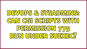 DevOps & SysAdmins: Can cgi scripts with permission 775 run under suEXEC?
