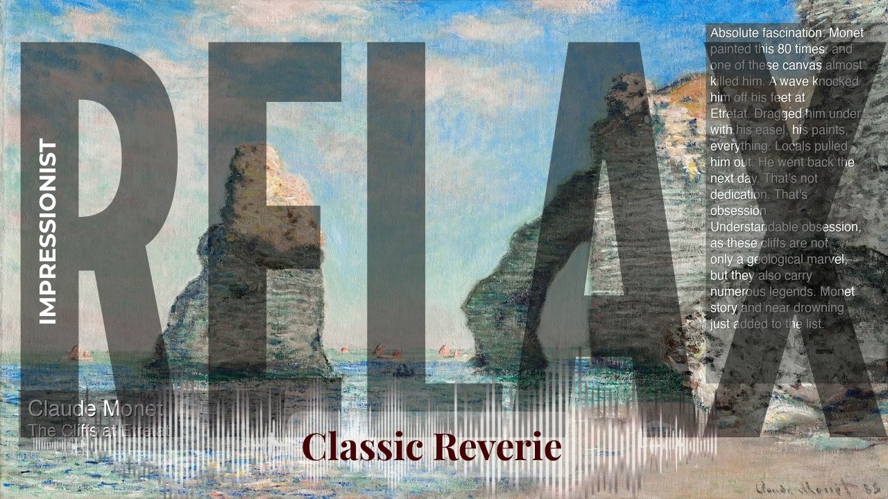 Relax - Classic Reverie with Impressionist | Monet · The Cliffs at Etretat & others