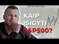 KAIP ĮSIGYTI S&P500 INDEKSĄ?