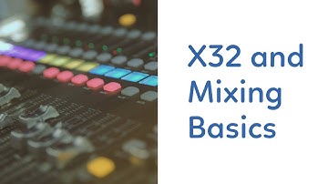 X32 and Mixing Basics | Production Training