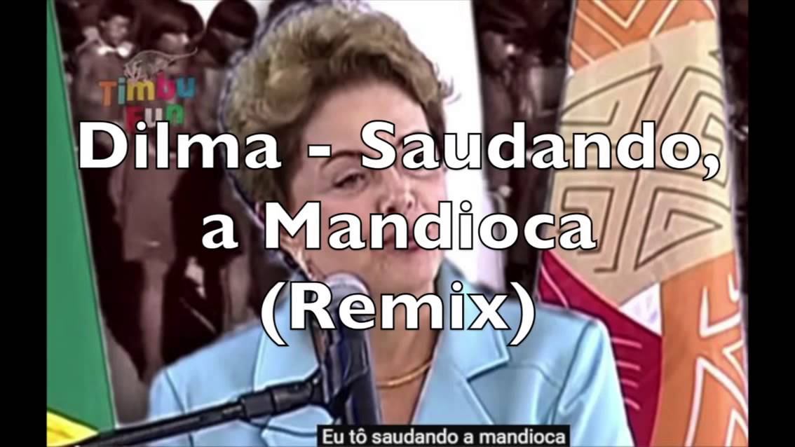 A mandioca saudando Dilma