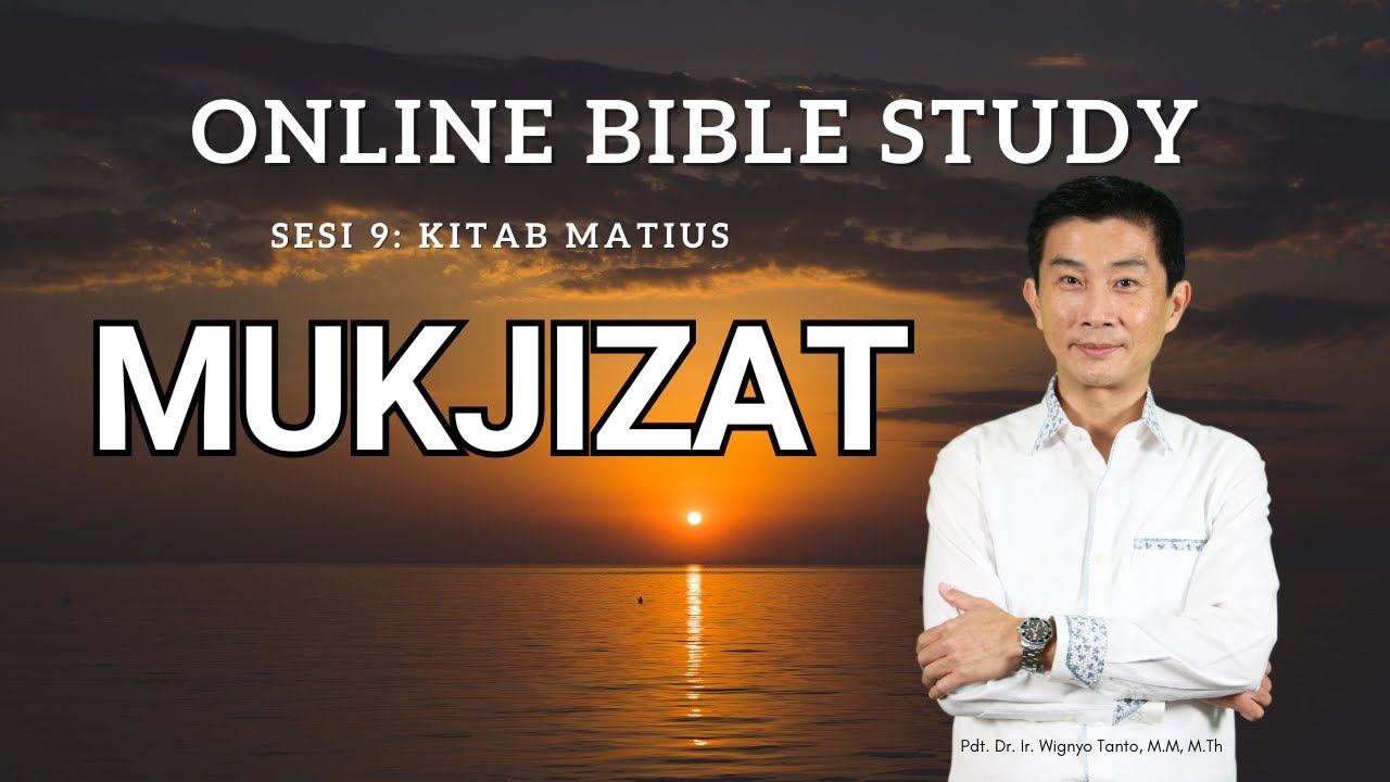 Kitab Matius - Sesi 9 - Mukjizat - Ps. Wignyo Tanto