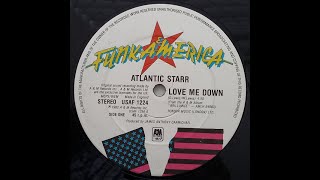 ATLANTIC STAR - LOVE ME DOWN