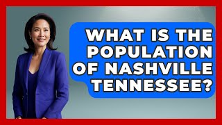 What Is The Population Of Nashville Tennessee? - Southern Culture Collective