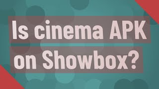 Is Cinema Apk On Showbox?
