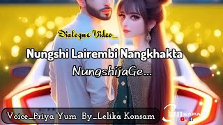 Priya Yum || Short Dialogue Video_Nungshi Lairembi Nangkhakta NungshijaGe || By_Lelika Konsam ||