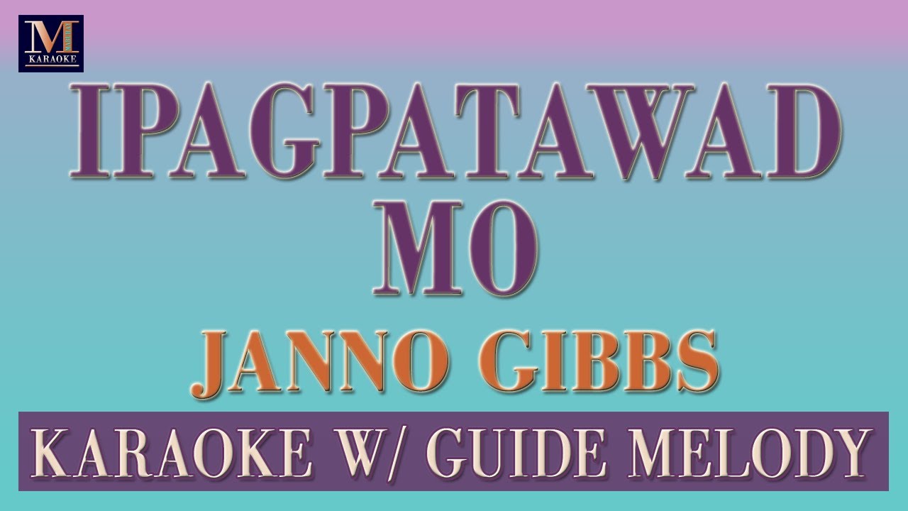 Ipagpatawad Mo Karaoke With Guide Melody (Janno Gibbs / VST & Company