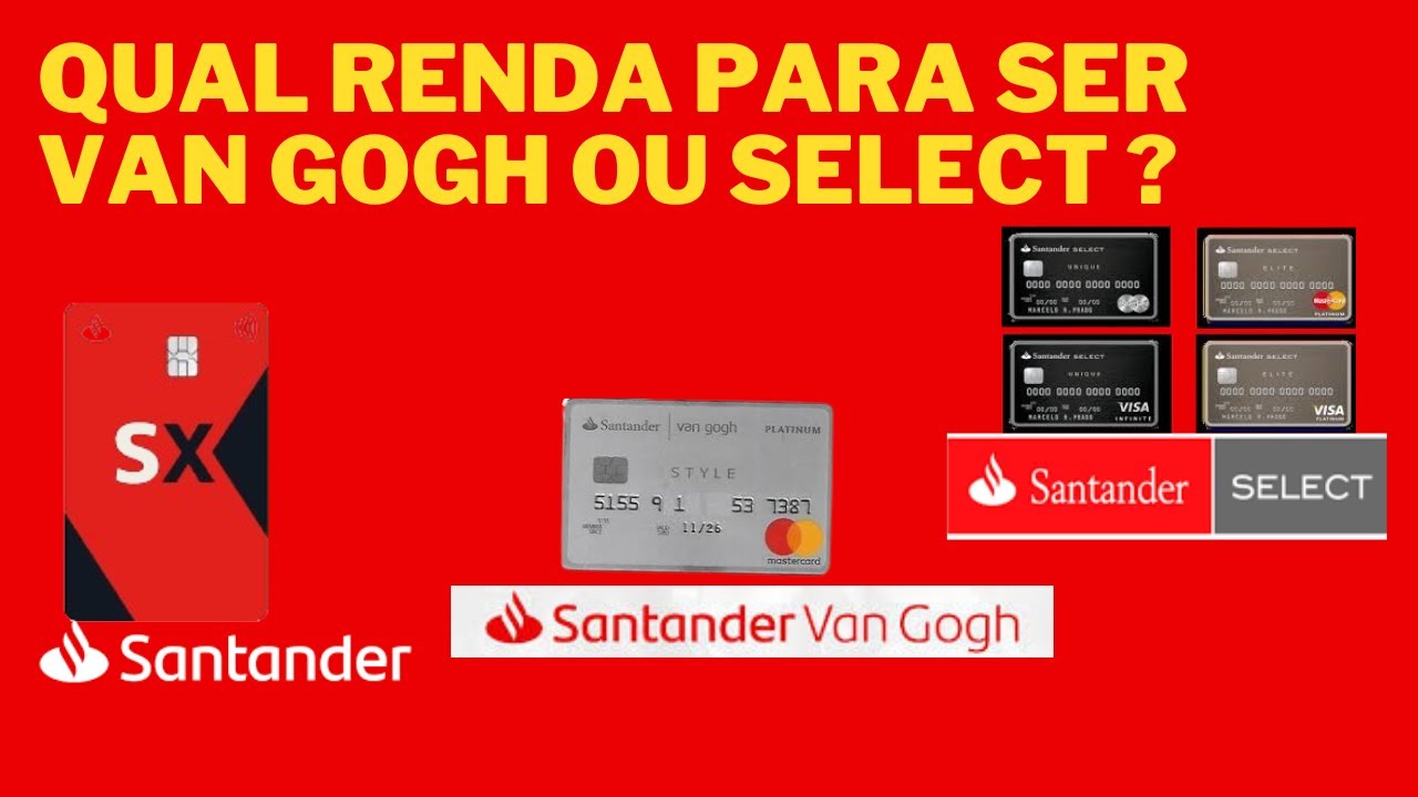 💳CONTA VAN GOGH OU SANTANDER SELECT QUAL RENDA PARA TER UM CARTÃO DE ...
