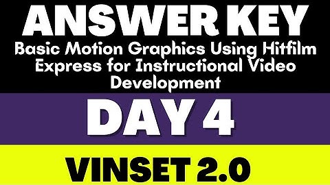 VINSET 2.0 | DAY 4 ANSWER KEY|Basic Motion Graphics Using Hitfilm Express for Instructional Video