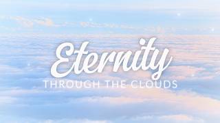 Eternity Calling｜Awaken Deep Within • Serene Cloud Meditation • Daytime Calm Music