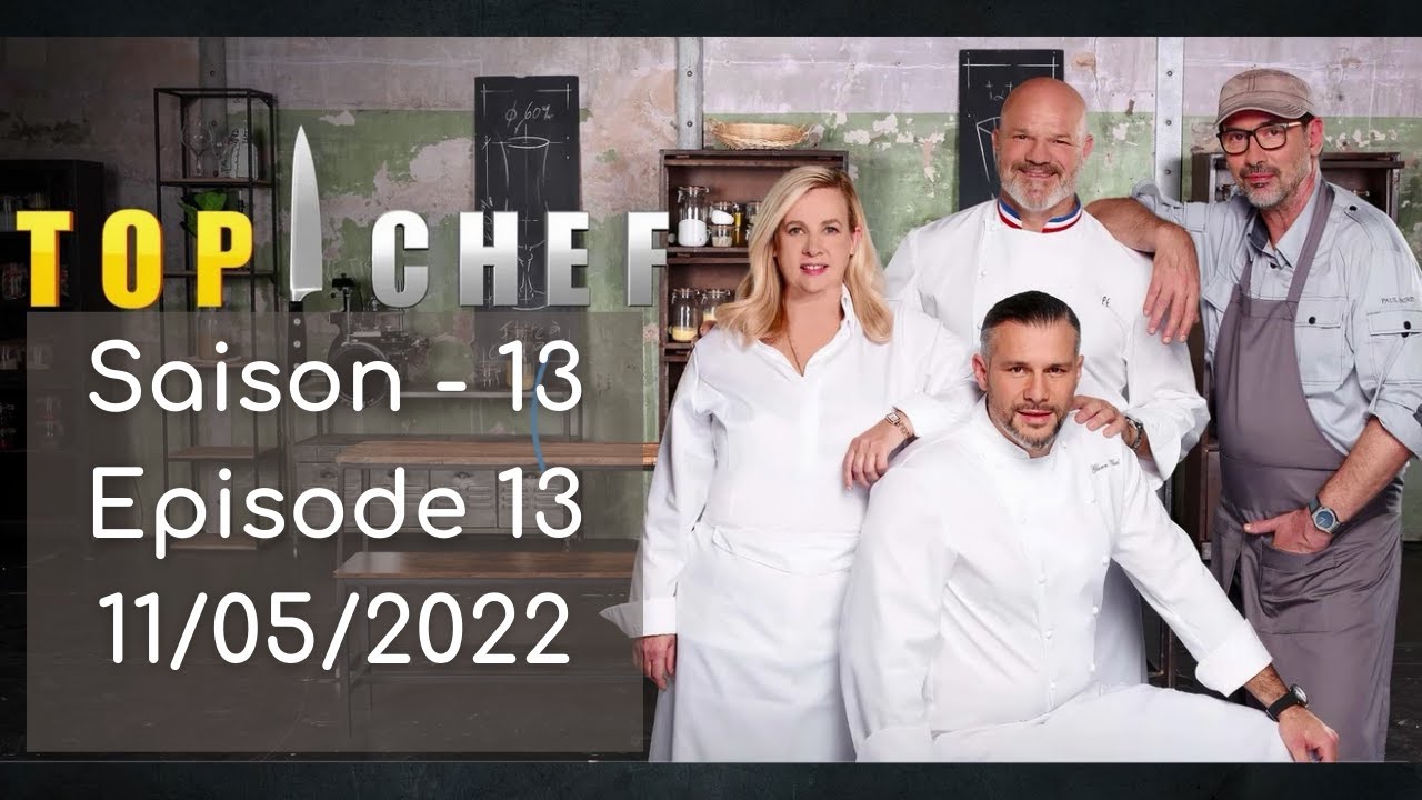 Top Chef - Saison 13, épisode 13 du 11 05 2022 - YouTube