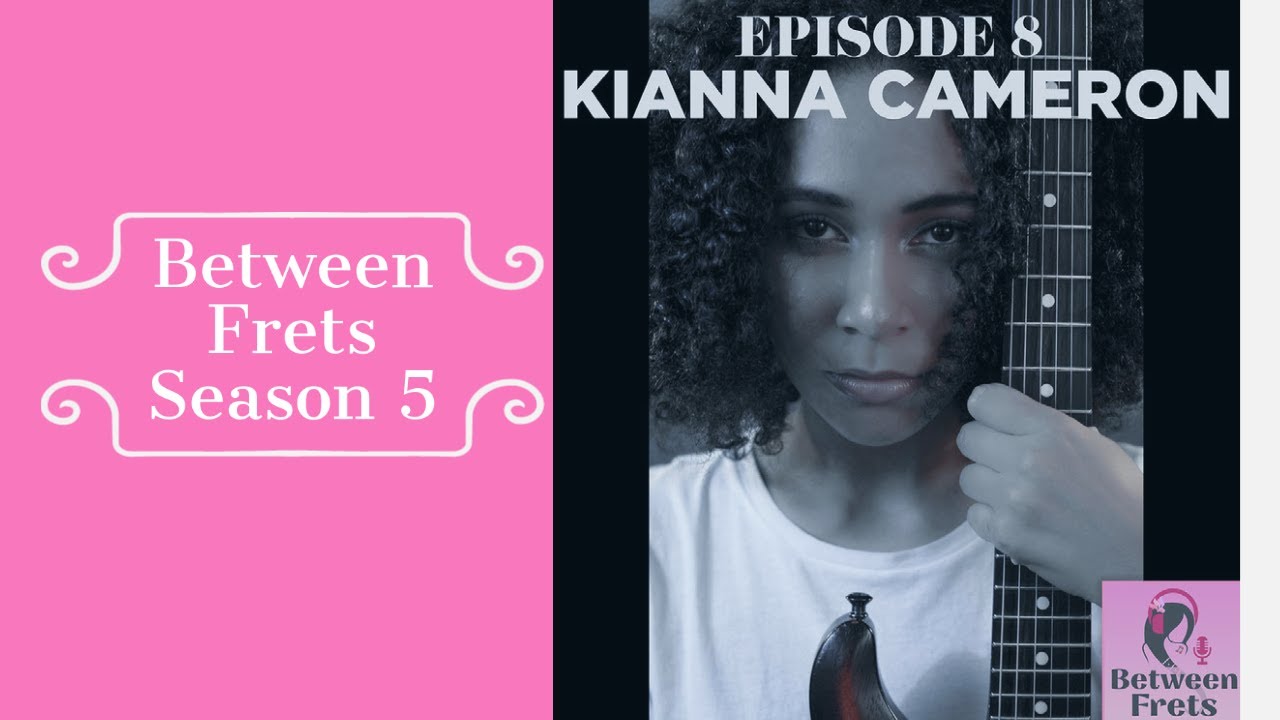 Between Frets Season 5 Ep 8 - Meet Kianna
