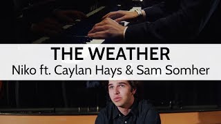 "The Weather" by Niko Kotoulas ft. Caylan Hays & Sam Somher