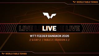 LIVE! | T2 | Q Day 2 | WTT Feeder Bangkok 2026 | Session 2