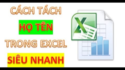 Cách tách họ tên trong excel siêu nhanh