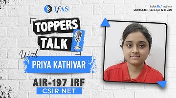 CSIR NET 2022 Topper Priya Kaithvar AIR 197 JRF Interview By IFAS | Toppers Talk