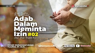Anak Muslim Harus Beradab: Adab dalam Meminta Izin #02 - Ustadz M Abduh Tuasikal, M.Sc.