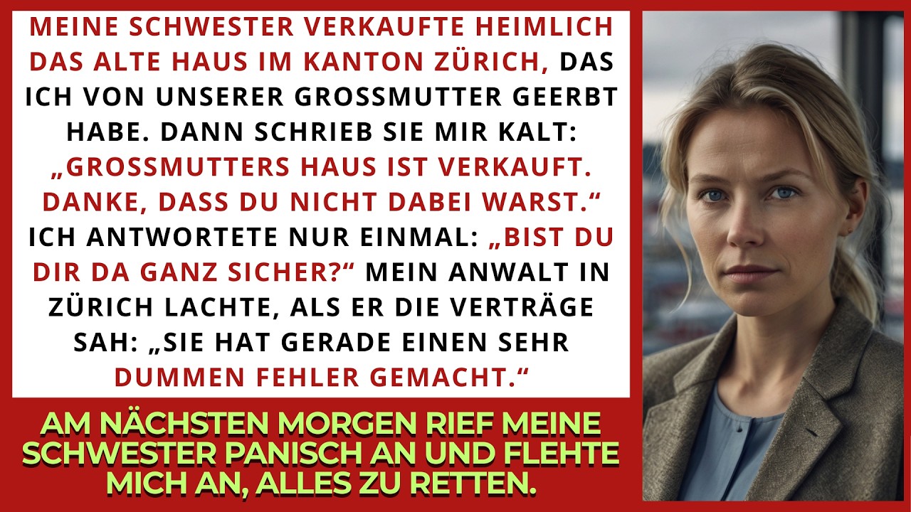 Meine Schwester verkaufte heimlich das Haus, das mir meine Grossmutter in Zürich vererbte