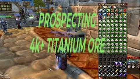 Prospecting 4k+ TITANIUM ORE WOTLK PHASE 3