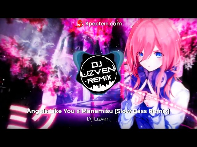Dj Lizven - Angels Like You x Manemisu [Slow Bass Remix] class=