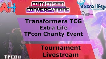 Conversion Conversations: Transformers TCG TFcon Online Extra Life Event Livestream!
