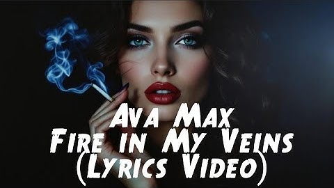 Ava Max – Fire in My Veins (Lyrics Video) | Pop Hits 2025 🌟