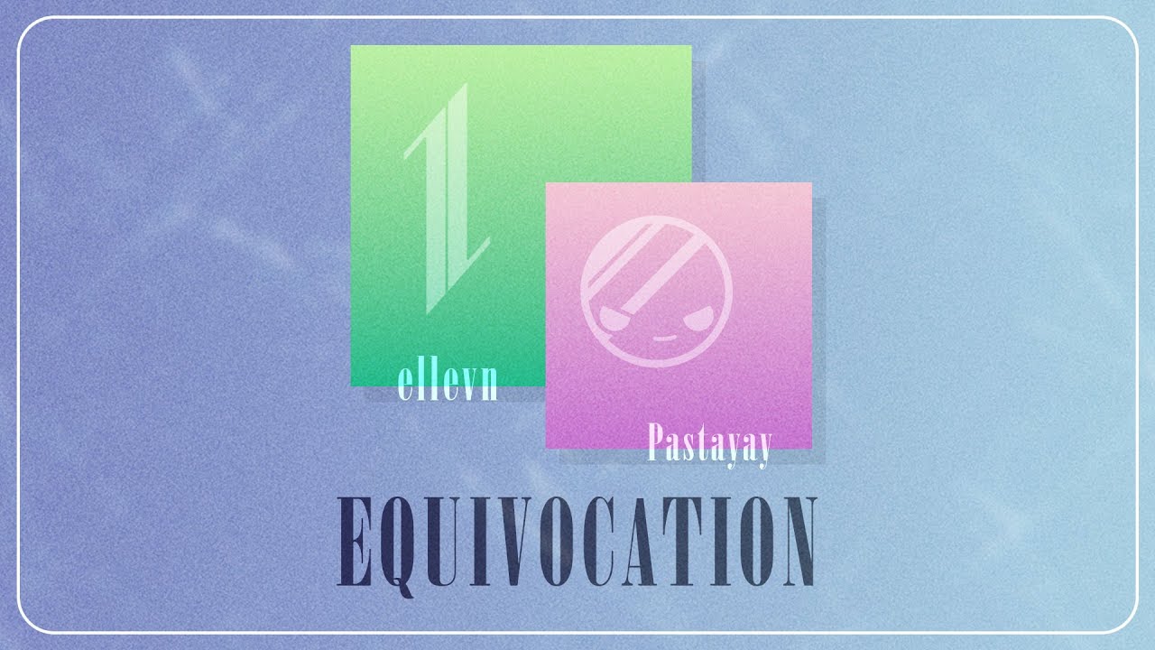 YouTube에서 Pastayay & ellevn - Equivocation 보기 YouTube에서 Pastayay & ellevn - Equivocation 보기