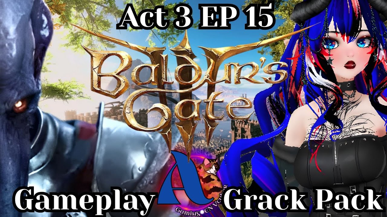 Grack Pack Game Time: Balders Gate 3 Act 3 EP  15 💚 LIVE 1/15/26 💚 AmaltheaAoiSi & the Grack Pack