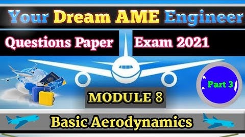 Module 8  (08/02/2018)- Aerodynamics (DGCA, EASA, CAA, Questions)