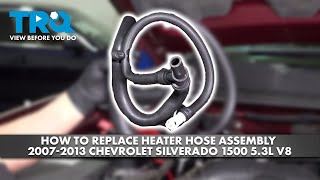 How to Replace Heater Hose Assembly 2007-2013 Chevrolet Silverado 1500 5.3L V8 How to Replace Heater Hose Assembly 2007-2013 Chevrolet Silverado 1500 5.3L V8