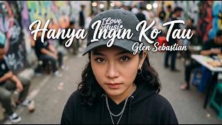 Download lagu HANYA INGIN KO TAU – Glen Sebastian | Lagu Timur Pop Soul Cover Lirik | AiLove Music