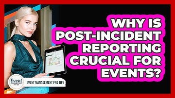 Why Is Post-Incident Reporting Crucial For Events?