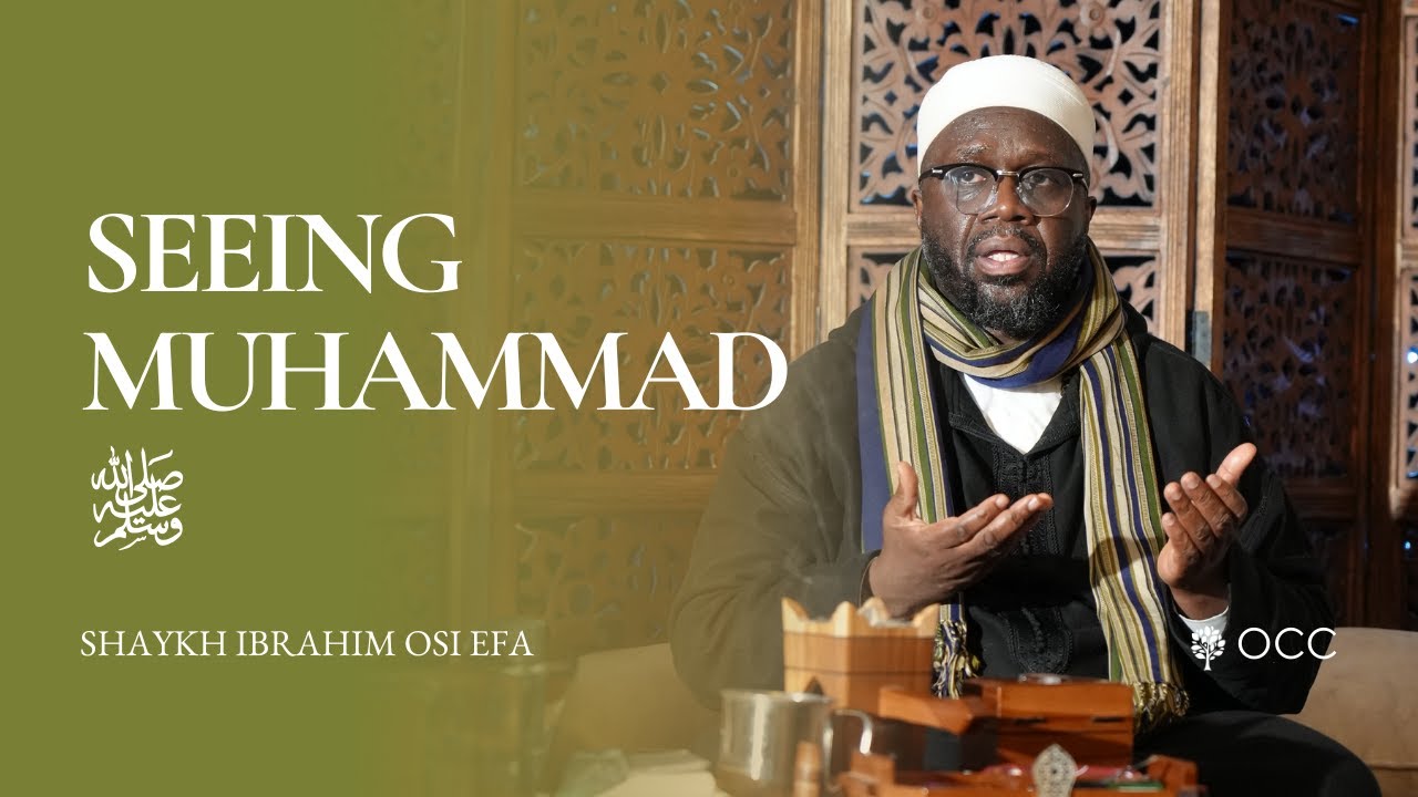 Seeing Muhammad ﷺ - Shaykh Ibrahim Osi Efa