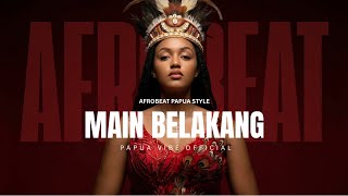MAIN BELAKANG - PAPUA VIBE OFFICIAL || #afrobeat #lagupapua #papuavibeofficial 