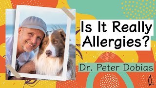 Is it Really Allergies? with Dr. Peter Dobias