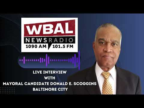 WBAL Radio Interviews Baltimore City Mayoral Candidate Donald E. Scoggins